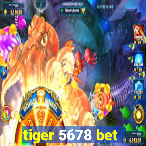 tiger 5678 bet